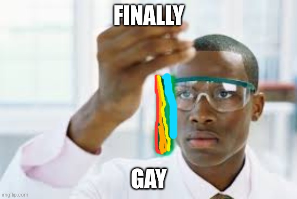 FINALLY | FINALLY GAY | image tagged in finally | made w/ Imgflip meme maker