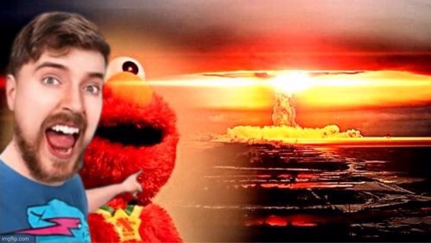 elmo nuclear explosion | image tagged in elmo nuclear explosion | made w/ Imgflip meme maker