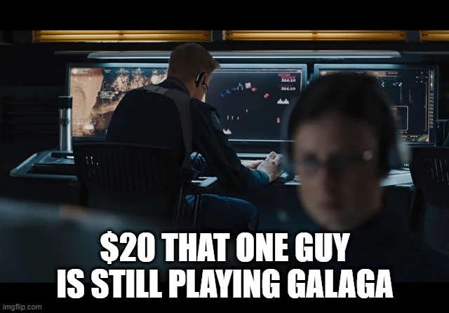 That Man's Playing Galaga! | $20 THAT ONE GUY IS STILL PLAYING GALAGA | image tagged in avengers | made w/ Imgflip meme maker