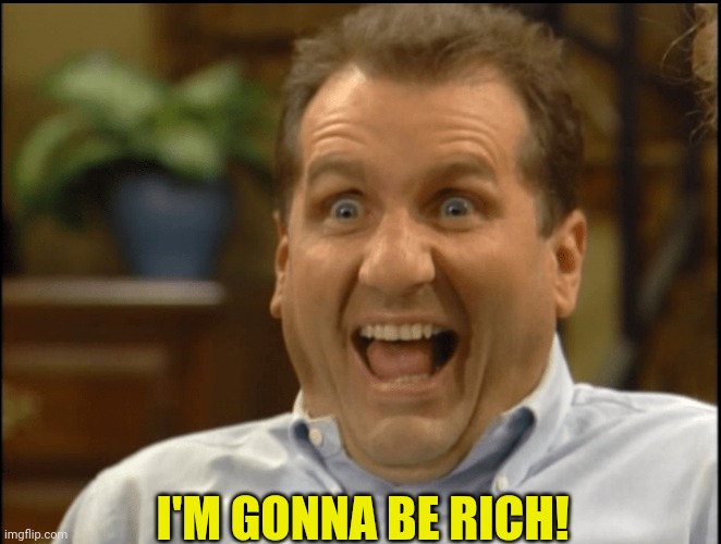 I'M GONNA BE RICH! | made w/ Imgflip meme maker