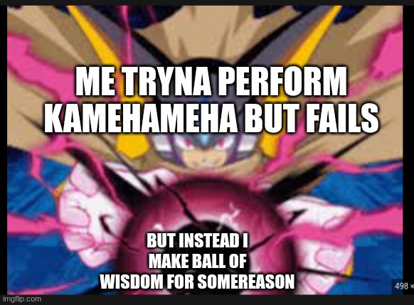another bass meme (i have no meme knowledge and just wanted another bass meme) | ME TRYNA PERFORM KAMEHAMEHA BUT FAILS; BUT INSTEAD I MAKE BALL OF WISDOM FOR SOMEREASON | image tagged in memes,bass exe,ball of wisdom | made w/ Imgflip meme maker