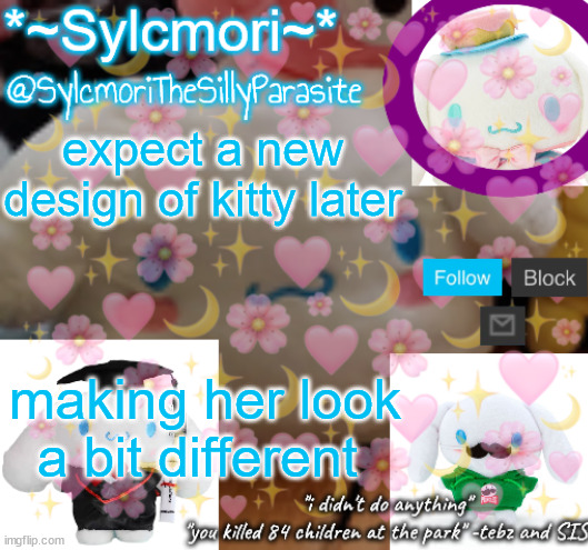 sylcmor's silly cinna temp!!!! | expect a new design of kitty later; making her look a bit different | image tagged in sylcmor's silly cinna temp | made w/ Imgflip meme maker