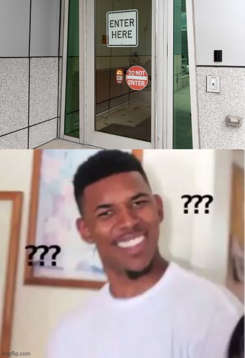 Enter, do not enter | image tagged in nick young,you had one job,enter,do not enter,memes,door | made w/ Imgflip meme maker