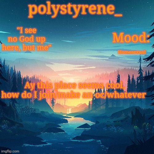 polystyrene's MSMG announcement template | Homosexual; Ay this place seems cool, how do I join/make an oc/whatever | image tagged in polystyrene's msmg announcement template | made w/ Imgflip meme maker