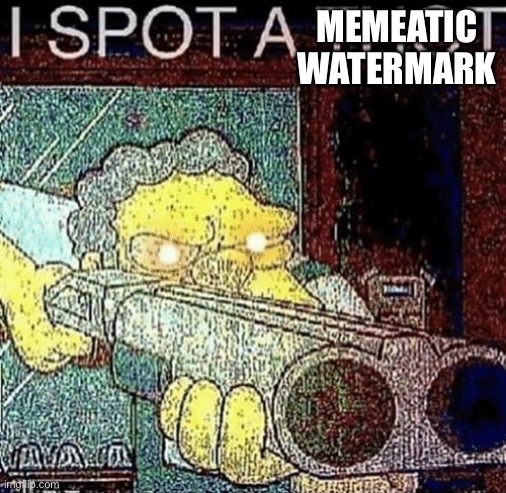 i spot a thot | MEMEATIC WATERMARK | image tagged in i spot a thot | made w/ Imgflip meme maker