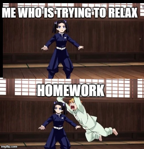 Zenitsu | ME WHO IS TRYING TO RELAX; HOMEWORK | image tagged in zenitsu | made w/ Imgflip meme maker