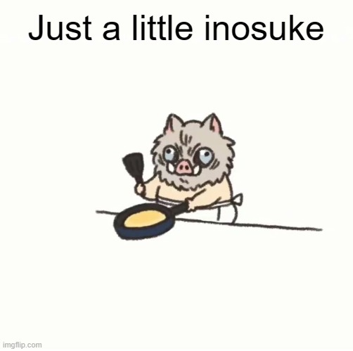 Baby inosuke | Just a little inosuke | image tagged in baby inosuke | made w/ Imgflip meme maker