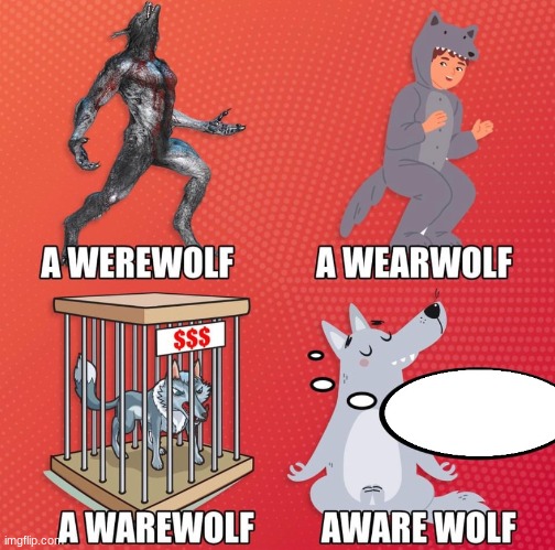 all werewolves | image tagged in aware wolf,memes,funny,fuuny,eyeroll | made w/ Imgflip meme maker