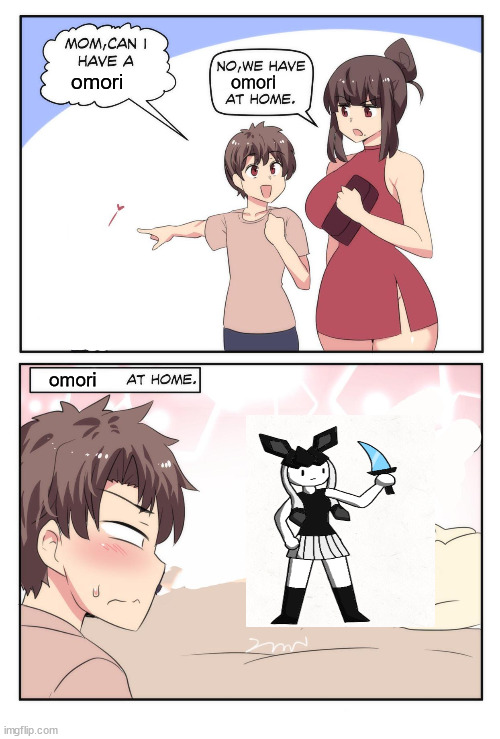 r | omori; omori; omori | image tagged in mom can i have a meme | made w/ Imgflip meme maker