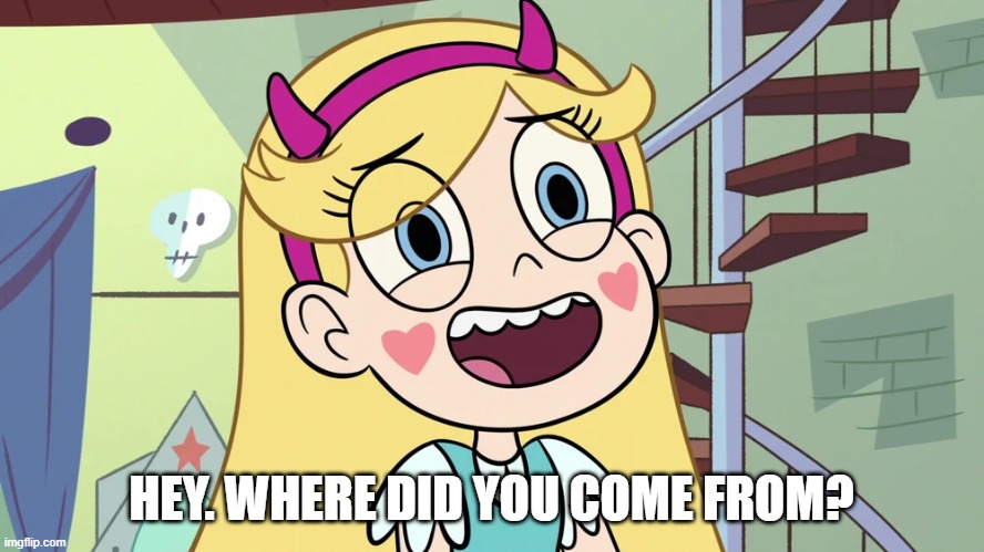Star Butterfly 'sweat much?' | HEY. WHERE DID YOU COME FROM? | image tagged in star butterfly 'sweat much ' | made w/ Imgflip meme maker