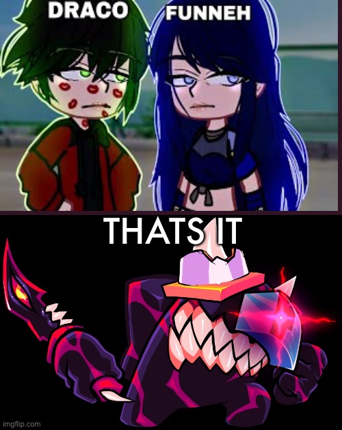 Black impostor parasite | THATS IT | image tagged in black impostor parasite | made w/ Imgflip meme maker