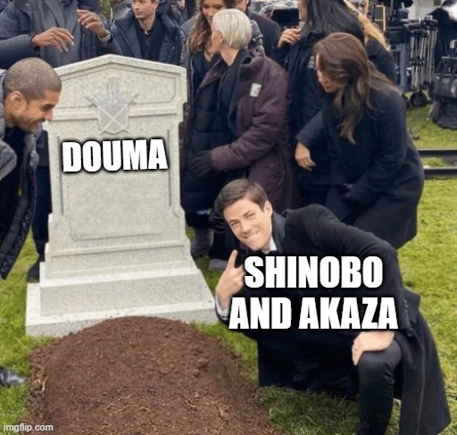 Grant Gustin over grave | DOUMA; SHINOBO AND AKAZA | image tagged in grant gustin over grave | made w/ Imgflip meme maker