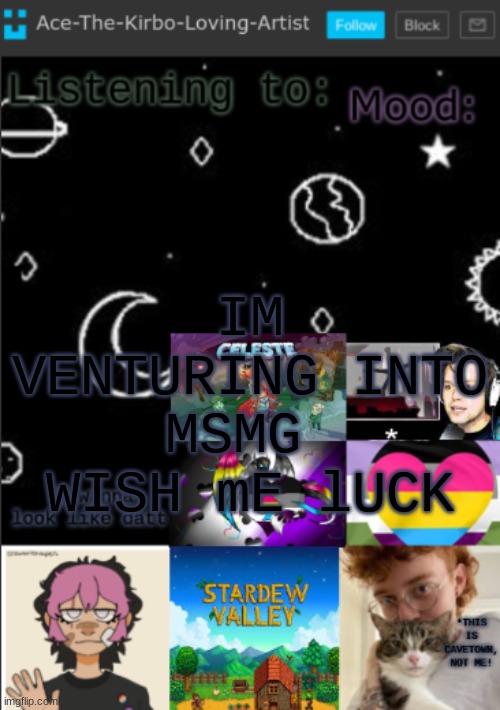 my new temp!! (aces temp!) | IM VENTURING INTO MSMG 
WISH mE lUCK | image tagged in my new temp aces temp | made w/ Imgflip meme maker