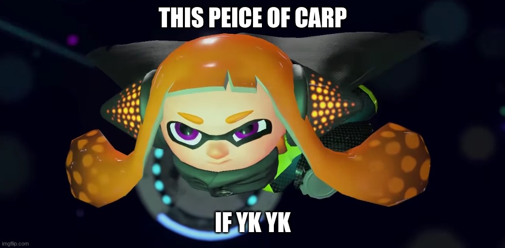 Inner agent 3 | THIS PEICE OF CARP IF YK YK | image tagged in inner agent 3 | made w/ Imgflip meme maker