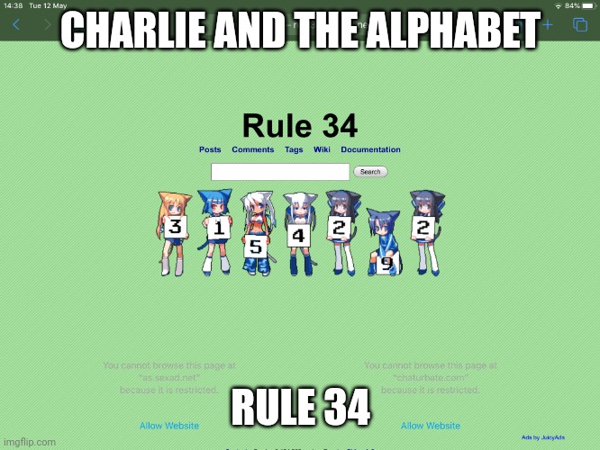 Me when I see Charlie and the Alphabet Rule 34 | CHARLIE AND THE ALPHABET; RULE 34 | image tagged in rule 34,charlie and the alphabet | made w/ Imgflip meme maker
