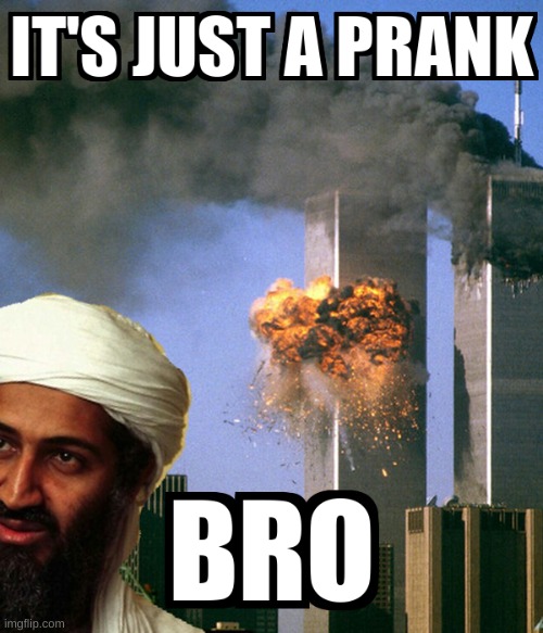"its just a prank bro" | image tagged in dark humor | made w/ Imgflip meme maker
