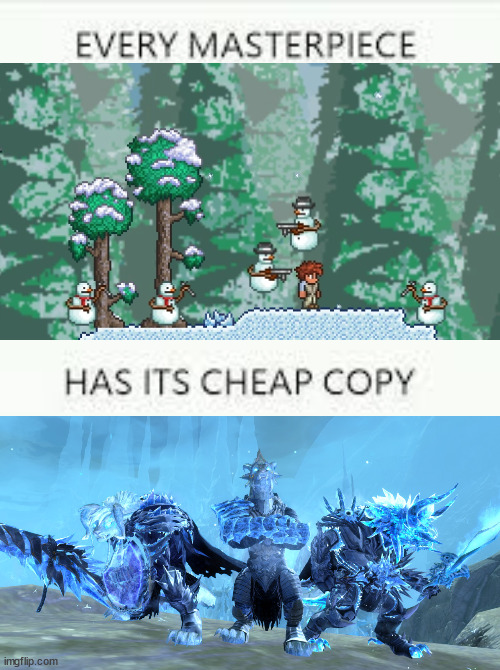 Every Masterpiece has its cheap copy | image tagged in every masterpiece has its cheap copy,frost legion,terraria,guild wars 2 | made w/ Imgflip meme maker