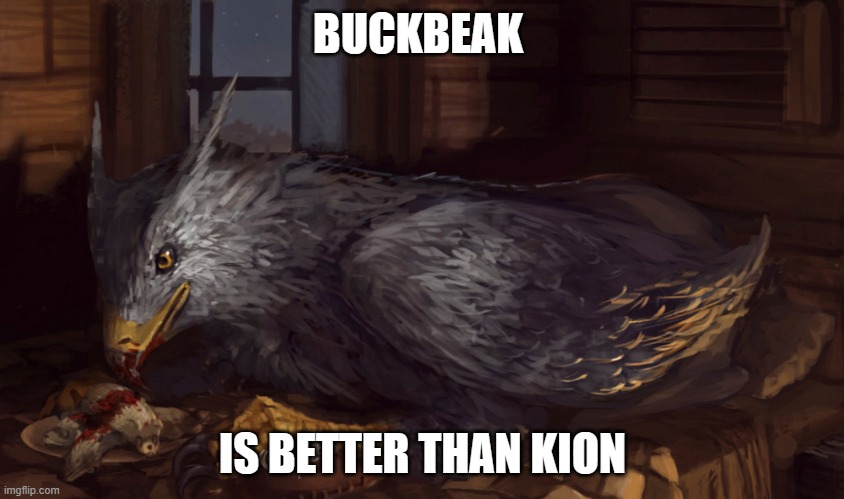 Buckbeak | BUCKBEAK; IS BETTER THAN KION | image tagged in buckbeak | made w/ Imgflip meme maker