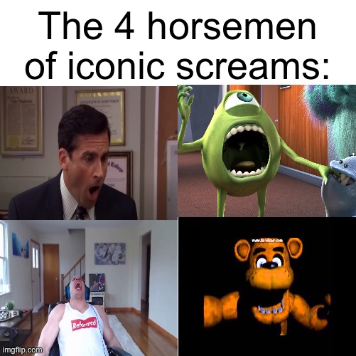 The 4 horsemen of | The 4 horsemen of iconic screams: | image tagged in the 4 horsemen of | made w/ Imgflip meme maker
