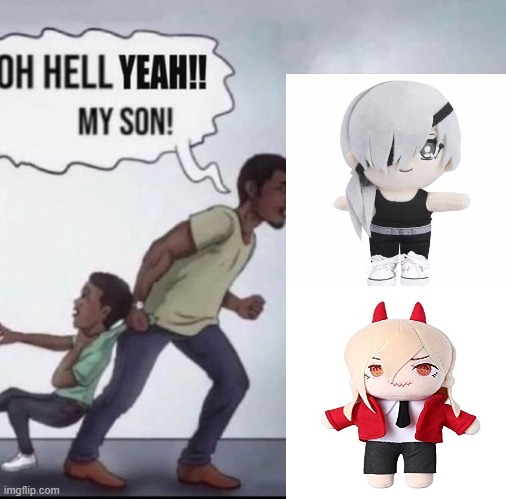 csm plushies supremacy i have the power one irl | image tagged in anime,plush | made w/ Imgflip meme maker