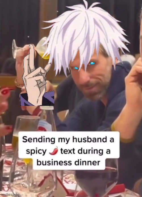 THOUGHT OF GOJO THE INSTANT I SAW THIS | image tagged in anime,hot,spicy,tik tok | made w/ Imgflip meme maker