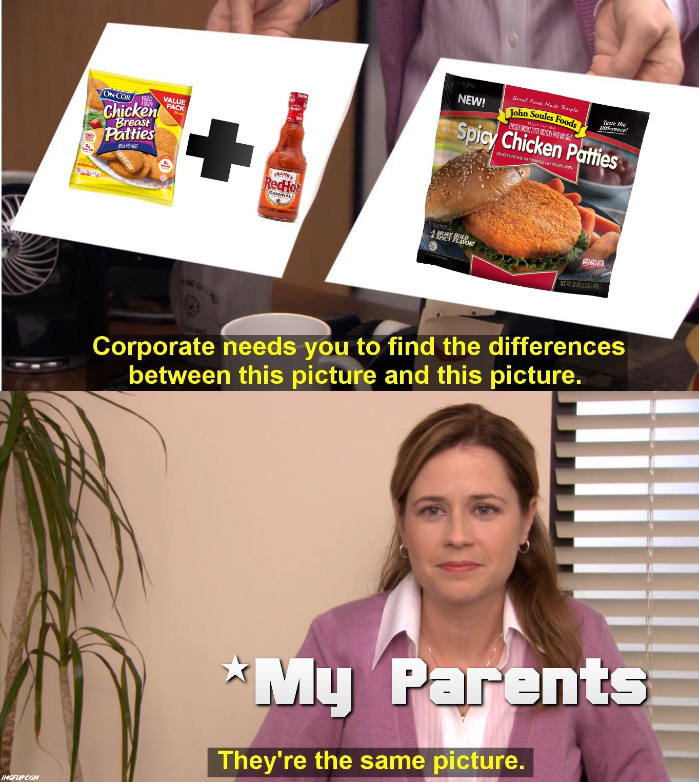 And they don't even like spicy food either, so they have no room to speak | image tagged in memes,they're the same picture,parents,bad parenting,bad parents,relatable | made w/ Imgflip meme maker