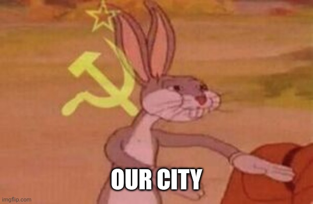 our | OUR CITY | image tagged in our | made w/ Imgflip meme maker