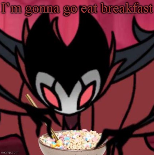 bye-bye | I’m gonna go eat breakfast | made w/ Imgflip meme maker