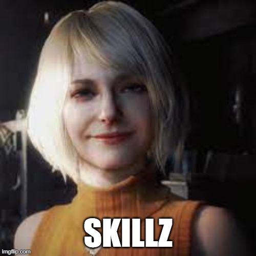 skillz | SKILLZ | image tagged in ashley,re4 | made w/ Imgflip meme maker