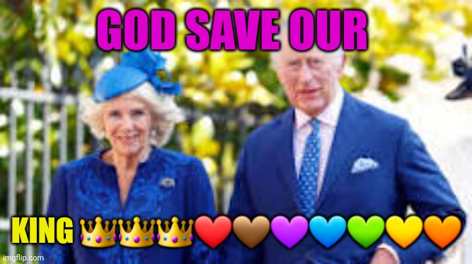 God save our king | GOD SAVE OUR; KING 👑👑👑❤🤎💜💙💚💛🧡 | image tagged in love,king | made w/ Imgflip meme maker