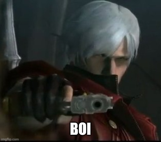 Dante gun | BOI | image tagged in dante gun | made w/ Imgflip meme maker