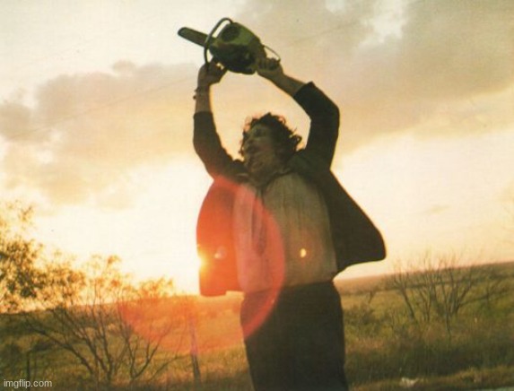 Leatherface | image tagged in leatherface | made w/ Imgflip meme maker