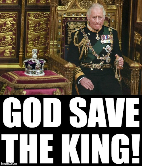 King Charles III | GOD SAVE THE KING! | image tagged in king charles iii | made w/ Imgflip meme maker