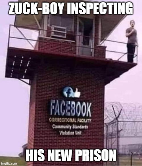 Facebook Prison | ZUCK-BOY INSPECTING; HIS NEW PRISON | image tagged in facebook prison | made w/ Imgflip meme maker