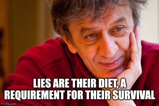 Really Evil College Teacher Meme | LIES ARE THEIR DIET, A REQUIREMENT FOR THEIR SURVIVAL | image tagged in memes,really evil college teacher | made w/ Imgflip meme maker