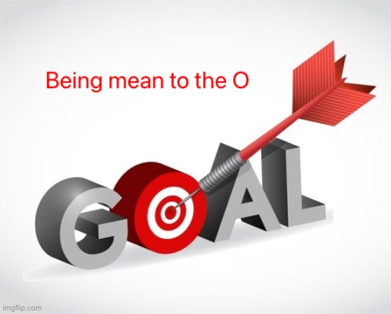 Targeting the O | image tagged in target,text,alphabet,arrow,white background | made w/ Imgflip meme maker