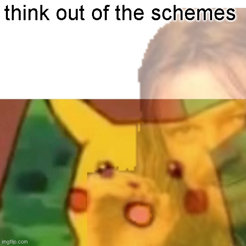 Yes. I'm a bit bored. So I made this twice. | think out of the schemes | image tagged in surprised pikachu,boromir | made w/ Imgflip meme maker