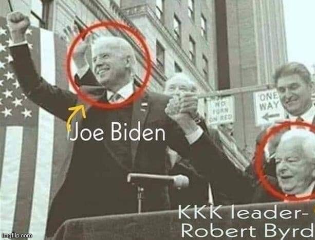 Joe Biden with KKK leader Robert Byrd | image tagged in joe biden with kkk leader robert byrd | made w/ Imgflip meme maker