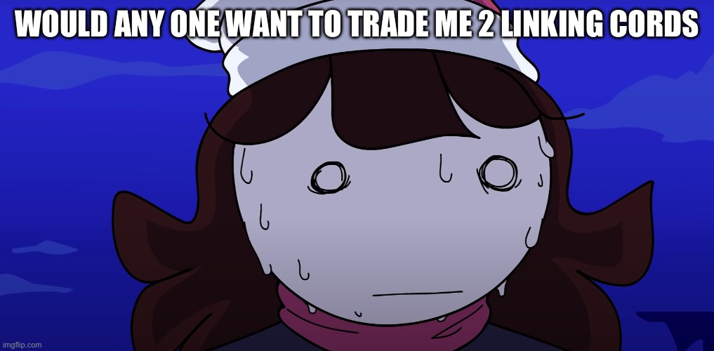 I am a bit nervous cause I do not know how people will react | WOULD ANY ONE WANT TO TRADE ME 2 LINKING CORDS | image tagged in jaiden sweating nervously | made w/ Imgflip meme maker