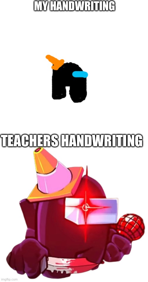Black (VS impostor V4) | MY HANDWRITING TEACHERS HANDWRITING | image tagged in black vs impostor v4 | made w/ Imgflip meme maker