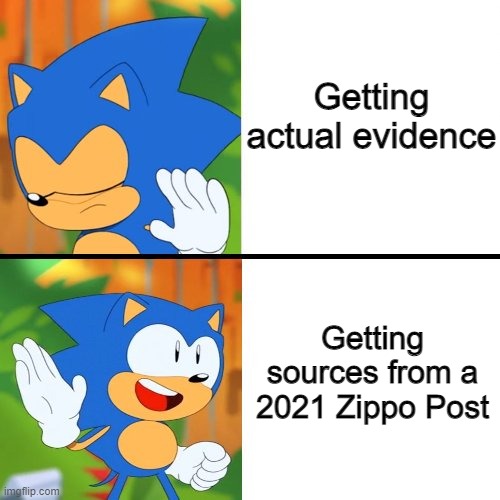 Sonic Mania 2 | Getting actual evidence; Getting sources from a 2021 Zippo Post | image tagged in sonic drake | made w/ Imgflip meme maker