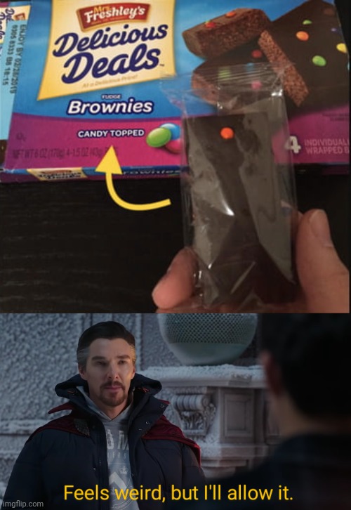 Still would eat that brownie | image tagged in feels weird but i'll allow it,you had one job,brownies,brownie,memes,dessert | made w/ Imgflip meme maker