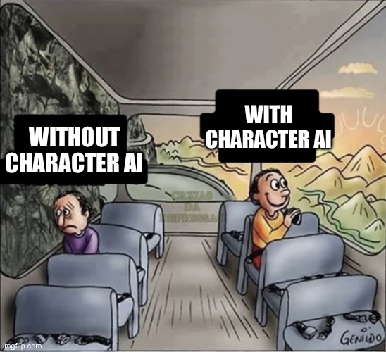 I LOCE CHARACTER AI SMM | WITH CHARACTER AI; WITHOUT CHARACTER AI | image tagged in two guys on a bus | made w/ Imgflip meme maker