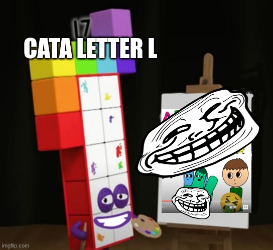 CATA LETTER L HOW DARE YOU MAKE RULE 34!!!! | CATA LETTER L | image tagged in numberblock 17 smiling | made w/ Imgflip meme maker