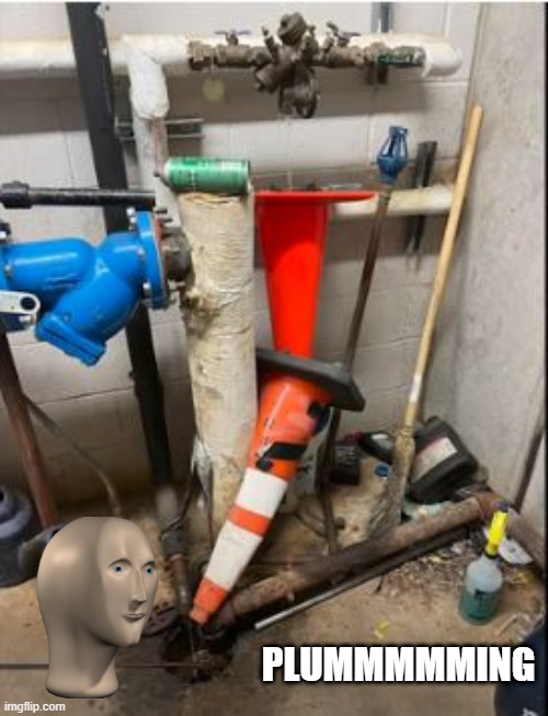 Cone Drain | PLUMMMMMING | image tagged in you had one job | made w/ Imgflip meme maker