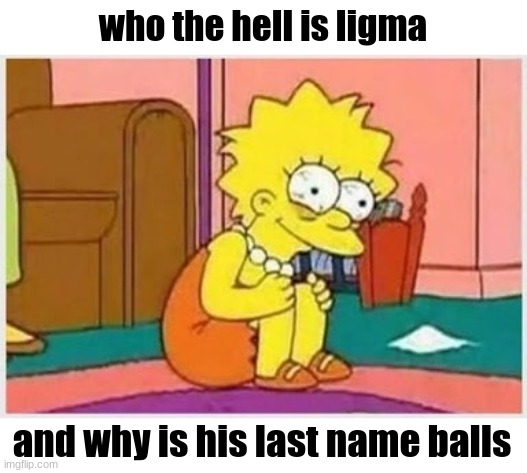 AAAAAAAAA | who the hell is ligma; and why is his last name balls | image tagged in stressed liss,aaaaaaaaaaa | made w/ Imgflip meme maker