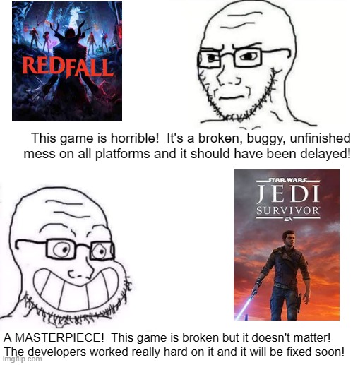 Hypocrite Neckbeard | This game is horrible!  It's a broken, buggy, unfinished
mess on all platforms and it should have been delayed! A MASTERPIECE!  This game is broken but it doesn't matter! The developers worked really hard on it and it will be fixed soon! | image tagged in hypocrite neckbeard | made w/ Imgflip meme maker