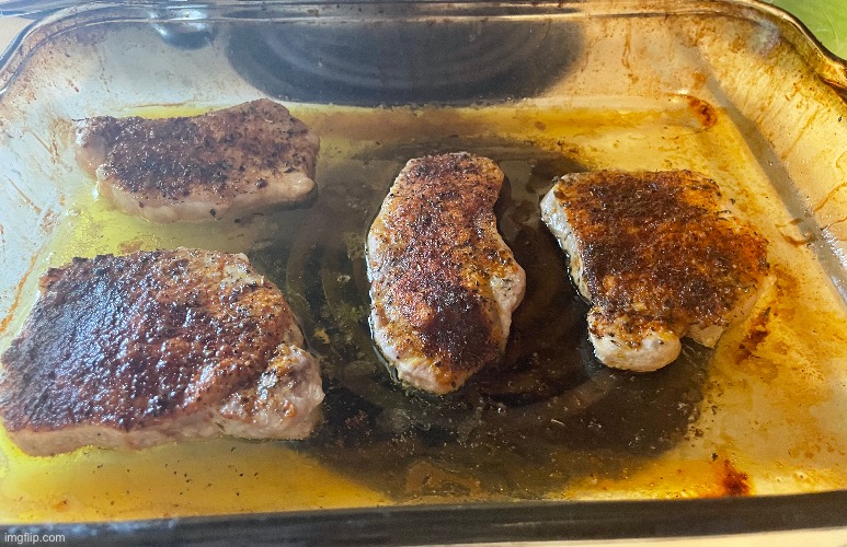 Pork chops (I think I added the perfect amount of seasonings for this one) https://kristineskitchenblog.com/baked-pork-chops/ | image tagged in cooking | made w/ Imgflip meme maker