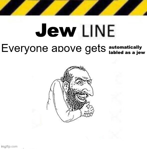 what if its dawn lmao | Jew; automatically labled as a jew | image tagged in _____ line | made w/ Imgflip meme maker