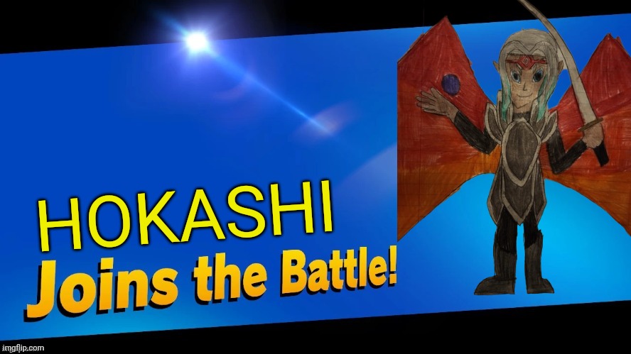 Moveset will be in comments | HOKASHI | image tagged in blank joins the battle | made w/ Imgflip meme maker